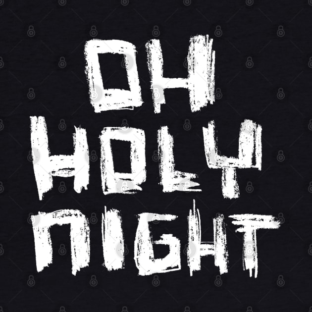 Oh Holy Night Bold Typography by badlydrawnbabe